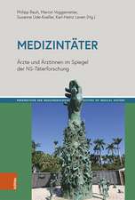 Medizintater: Arzte und Arztinnen im Spiegel der NS-Taterforschung