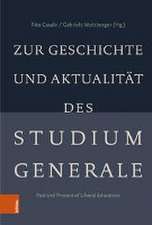 Zur Geschichte und Aktualitt des Studium Generale: Past and Present of Liberal Education