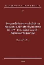 Die preußische Personalpolitik am Rheinischen Appellationsgerichtshof bis 1879 - Borussifizierung oder Rheinischer Sonderweg?