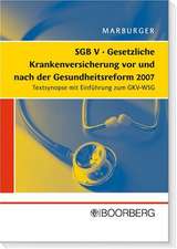 SGB V Gesetzliche Krankenversicherung vor und nach der Gesundheitsreform 2007