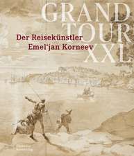 Grand Tour XXL – Der Reisekünstler Emel′jan Korneev