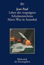 Leben des vergnügten Schulmeisterleins Maria Wuz in Auenthal