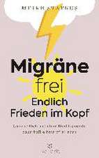 Migräne-frei: endlich Frieden im Kopf