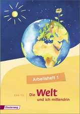 Die Welt - und ich mittendrin 1 . Arbeitsheft