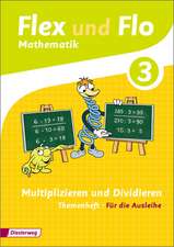 Flex und Flo 3. Themenheft Multiplizieren und Dividieren: Für die Ausleihe