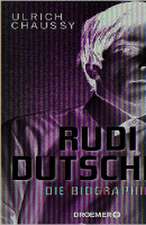 Rudi Dutschke. Die Biographie