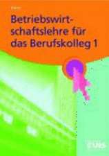 Betriebswirtschaftslehre für das Berufskolleg 1