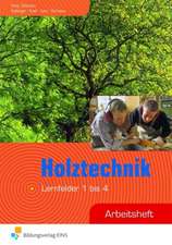 Holztechnik. Arbeitsheft. Lernfelder 1 bis 4