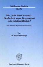 Die ' actio libera in causa': Strafbarkeit wegen Begehungstat trotz Schuldunfähigkeit?