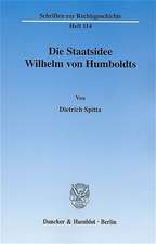 Die Staatsidee Wilhelm von Humboldts.