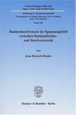 Bankeninsolvenzen im Spannungsfeld zwischen Bankaufsichts- und Insolvenzrecht