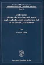 Studien zum diplomatischen Geschenkwesen am brandenburgisch-preussischen Hof im 17. und 18. Jahrhundert