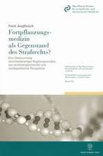 Fortpflanzungsmedizin als Gegenstand des Strafrechts?