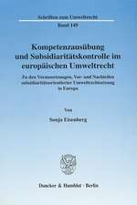 Kompetenzausübung und Subsidiaritätskontrolle im europäischen Umweltrecht