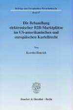 Die Behandlung elektronischer B2B-Marktplätze im US-amerikanischen und europäischen Kartellrecht.