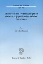 Elternrecht bei Trennung aufgrund stationärer jugendstrafrechtlicher Sanktionen