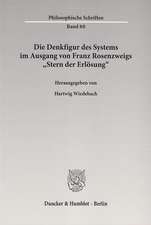 Die Denkfigur des Systems im Ausgang von Franz Rosenzweigs »Stern der Erlösung«