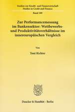 Zur Performancemessung im Bankensektor: Wettbewerbs- und Produktivitätsverhältnisse im innereuropäischen Vergleich.