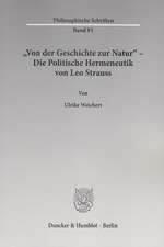 »Von der Geschichte zur Natur« - Die Politische Hermeneutik von Leo Strauss