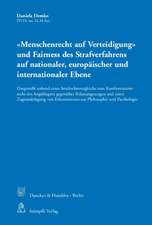 »Menschenrecht auf Verteidigung« und Fairness des Strafverfahrens auf nationaler, europäischer und internationaler Ebene