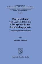 Zur Herstellung von Legitimität in der arbeitsgerichtlichen Entscheidungspraxis