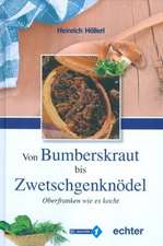 Von Bumberskraut bis Zwetschgenknödel