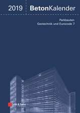 Beton–Kalender 2019 – Schwerpunkte: Parkbauten; Geotechnik und Eurocode 7