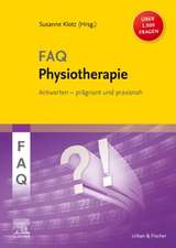 FAQ Physiotherapie: Über 1000 Fragen und Antworten prägnant und praxisnah für eine erfolgreiche, evidenzbasierte physiotherapeutische Diagnostik und Therapie