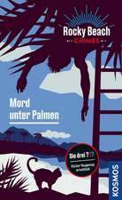 Rocky Beach Crimes. Mord unter Palmen