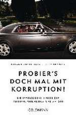 Probier's doch mal mit Korruption!