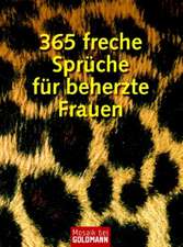 365 freche Sprüche für beherzte Frauen