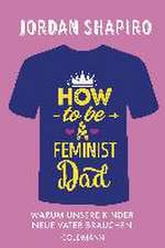 How to Be a Feminist Dad