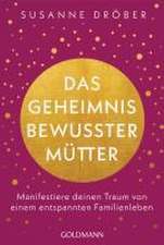 Das Geheimnis bewusster Mütter