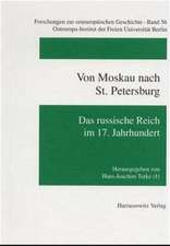 Von Moskau Nach St. Petersburg: Das Russische Reich Im 17. Jahrhundert