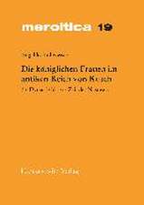 Die Koniglichen Frauen Im Antiken Reich Von Kusch: 25. Dynastie Bis Zur Zeit Des Nastasen