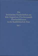 Beschreibendes Verzeichnis der Handschriften der Stadtbibliothek zu Trier. Neue Serie / Die lateinischen Handschriften aus dem Augustiner-Chorherrenstift Eberhardsklausen in der Stadtbibliothek Trier