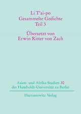 Li T'Ai-Po - Gesammelte Gedichte: Die Bucher I Bis X Der Chinesischen Gesamtausgabe in Deutscher Fassung