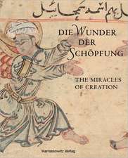 Die Wunder Der Schopfung - The Wonders of Creation: Handschriften Der Bayerischen Staatsbibliothek Aus Dem Islamischen Kulturkreis