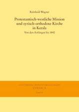 Protestantisch-Westliche Mission Und Syrisch-Orthodoxe Kirche in Kerala: Von Den Anfangen Bis 1840