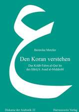 Den Koran Verstehen: Das Kitab Fahm Al-Qur?an Des ?Ari? B. Asad Al-Mu?asibi