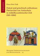 Dukat und griechisch-orthodoxes Patriarchat von Antiocheia in mittelbyzantinischer Zeit (969-1084)