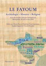 Le Fayoum. Archéologie - Histoire - Religion