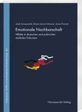 Emotionale Nachbarschaft. Affekte in deutschen und polnischen medialen Diskursen. Teil I