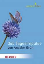 Einfach leben. 365 Tagesimpulse von Anselm Grün