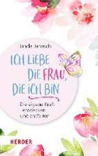 Ich liebe die Frau, die ich bin