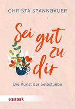 Sei gut zu dir!