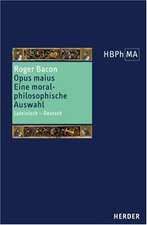 Opus Maius. Eine moralphilosophische Auswahl