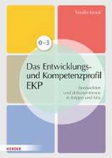 Das individuelle Entwicklungs- und Kompetenzprofil (EKP) für Kinder von 0-3 Jahren. Manual