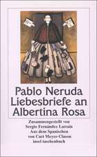 Neruda, P: Liebesbriefe an Albertina Rosa