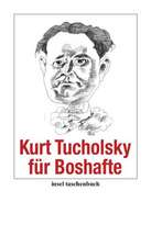 Kurt Tucholsky für Boshafte